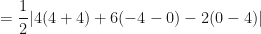 \displaystyle = \frac{1}{2} | 4( 4+4) + 6( -4-0) -2 ( 0-4) | 