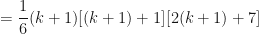 \displaystyle = \frac{1}{6} (k+1) [( k+1)+1] [2(k+1)+7] 