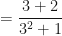 \displaystyle = \frac{3+2}{3^2+1} 
