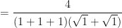 \displaystyle = \frac{4}{(1+1+1)(\sqrt{1}+\sqrt{1})}  