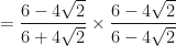 \displaystyle = \frac{6-4\sqrt{2}}{6+4\sqrt{2}} \times \frac{6-4\sqrt{2}}{6-4\sqrt{2}} 