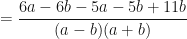 \displaystyle = \frac{6a-6b-5a-5b+11b}{ ( a-b ) (a+b)} 