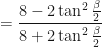 \displaystyle = \frac{8 - 2 \tan^2 \frac{\beta}{2}}{8 + 2 \tan^2 \frac{\beta}{2}} 