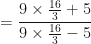 \displaystyle = \frac{9 \times \frac{16}{3}+5}{9 \times \frac{16}{3}-5} 