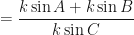 \displaystyle = \frac{k\sin A + k\sin B}{k\sin C} 