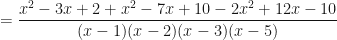 \displaystyle = \frac{x^2-3x+2+x^2-7x+10-2x^2+12x-10}{ ( x-1 ) ( x-2 ) ( x-3 ) ( x-5 ) } 
