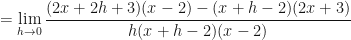 \displaystyle = \lim \limits_{h \to 0 } \frac{ (2x+2h+3)(x-2)-(x+h-2)(2x+3)  }{h(x+h-2)(x-2)} 