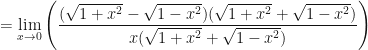 \displaystyle = \lim \limits_{x \to 0} \Bigg(  \frac{(\sqrt{1+x^2}-\sqrt{1-x^2})(\sqrt{1+x^2}+\sqrt{1-x^2})}{x(\sqrt{1+x^2}+\sqrt{1-x^2}) } \Bigg) 