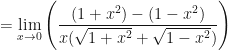 \displaystyle = \lim \limits_{x \to 0} \Bigg(  \frac{(1+x^2)-(1-x^2)}{x(\sqrt{1+x^2}+\sqrt{1-x^2}) } \Bigg) 