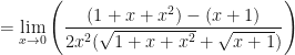 \displaystyle = \lim \limits_{x \to 0} \Bigg( \frac{ (1+x+x^2)-(x+1) }{2x^2(\sqrt{1+x+x^2}+\sqrt{x+1}) } \Bigg) 