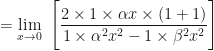 \displaystyle = \lim \limits_{x \to 0 } \ \Bigg[  \frac{ 2 \times 1 \times \alpha x \times  ( 1 + 1)}{  1 \times \alpha^2 x^2  - 1 \times \beta^2 x^2 }   \Bigg] 