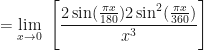 \displaystyle = \lim \limits_{x \to 0 } \ \Bigg[ \frac{2\sin (\frac{\pi x}{180}) 2 \sin^2 (\frac{\pi x}{360} )   }{x^3} \Bigg] 