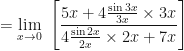 \displaystyle = \lim \limits_{x \to 0 } \ \Bigg[ \frac{5x+4 \frac{\sin 3x}{3x} \times 3x}{4 \frac{\sin 2x}{2x} \times 2x + 7x} \Bigg] 