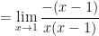 \displaystyle = \lim \limits_{x \to 1} \frac{-(x-1)}{x(x-1)} 