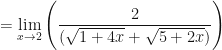 \displaystyle = \lim \limits_{x \to 2} \Bigg( \frac{2}{(\sqrt{1+4x}+\sqrt{5+2x}) } \Bigg) 