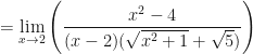 \displaystyle = \lim \limits_{x \to 2} \Bigg( \frac{x^2-4}{(x-2)(\sqrt{x^2+1}+\sqrt{5}) } \Bigg) 
