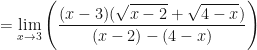 \displaystyle = \lim \limits_{x \to 3} \Bigg( \frac{(x-3)(\sqrt{x-2} + \sqrt{4-x})}{ (x-2)-(4-x)} \Bigg) 
