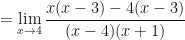 \displaystyle = \lim \limits_{x \to 4} \frac{x(x-3)-4(x-3)  }{(x-4)(x+1) } 
