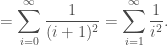 \displaystyle = \sum\limits_{i=0}^{\infty}\frac{1}{(i+1)^2} = \sum\limits_{i=1}^{\infty}\frac{1}{i^2}.