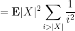 \displaystyle = {\bf E} |X|^2 \sum_{i > |X|} \frac{1}{i^2} 