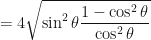 \displaystyle = 4 \sqrt{\sin^2 \theta \frac{1 - \cos^2 \theta }{\cos^2 \theta } } 