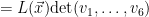 \displaystyle = L(\vec x) \hbox{det}(v_1,\dots,v_6) 