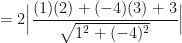\displaystyle =2 \Big| \frac{(1)(2) +(-4)(3) + 3}{\sqrt{1^2+(-4)^2}}  \Big| 