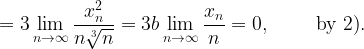 \displaystyle =3\lim_{n\to\infty}\frac{x_n^2}{n\sqrt[3]{n}}=3 b\lim_{n\to\infty}\frac{x_n}{n}=0, \ \ \ \ \ \ \ \text{by 2)}.