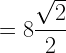 \displaystyle =8\frac{\sqrt{2}}{2}