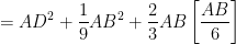 \displaystyle =A{{D}^{2}}+\frac{1}{9}A{{B}^{2}}+\frac{2}{3}AB\left[ \frac{AB}{6} \right]