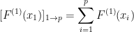 \displaystyle [F^{(1)}(x_1)]_{1 \rightarrow p} = \sum_{i=1}^p F^{(1)}(x_i)