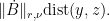 \displaystyle \|\dot{B}\|_{r,\nu}\textrm{dist}(y,z).