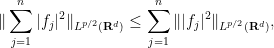 \displaystyle \| \sum_{j=1}^n |f_j|^2 \|_{L^{p/2}({\bf R}^d)} \leq \sum_{j=1}^n \| |f_j|^2 \|_{L^{p/2}({\bf R}^d)},