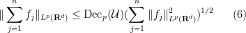 \displaystyle \| \sum_{j=1}^n f_j \|_{L^p({\bf R}^d)} \leq \mathrm{Dec}_p({\mathcal U}) (\sum_{j=1}^n \|f_j\|_{L^p({\bf R}^d)}^2)^{1/2} \ \ \ \ \ (6)