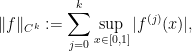 \displaystyle \|f\|_{C^k} := \sum_{j=0}^k \sup_{x \in [0,1]} |f^{(j)}(x)|,
