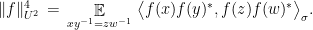 \displaystyle \|f\|_{U^2}^4 \,=\, \mathop{\mathbb E}_{xy^{-1}=zw^{-1}}\, \big\langle f(x)f(y)^* ,f(z)f(w)^* \big\rangle_\sigma.