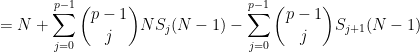 \displaystyle \ \ \ \ \ = N + \sum_{j=0}^{p-1} \binom{p-1}{j} NS_j(N-1) - \sum_{j=0}^{p-1} \binom{p-1}{j} S_{j+1}(N-1)