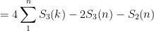 \displaystyle \ \ \ \ \ \ \ \ \ \ = 4\sum_1^n S_3(k) - 2S_3(n) - S_2(n)