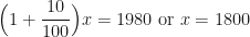 \displaystyle \Big( 1+ \frac{10}{100} \Big) x=1980 \text{ or } x=1800 