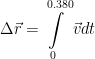 \displaystyle \Delta \vec{r}=\int\limits_{0}^{{0.380}}{{\vec{v}dt}}
