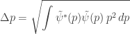 \displaystyle \Delta p = \sqrt{\int \tilde{\psi}^*(p)\tilde{\psi}(p) \, p^2 \, dp}