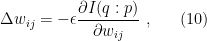 \displaystyle \Delta w_{ij}=-\epsilon\frac{\partial I(q:p)}{\partial w_{ij}}~, \ \ \ \ \ (10)