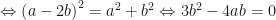 displaystyle Leftrightarrow {{left( a-2b right)}^{2}}={{a}^{2}}+{{b}^{2}}Leftrightarrow 3{{b}^{2}}-4ab=0