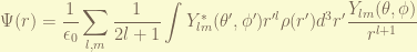 \displaystyle \Psi(r) = \frac{1}{\epsilon_0} \sum_{l,m}\frac{1}{2l+1}\int Y_{lm}^*(\theta',\phi') r'^l\rho(r')d^3r' \frac{Y_{lm}(\theta,\phi)}{r^{l+1}} 