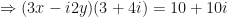 \displaystyle \Rightarrow ( 3x - i 2y) ( 3 + 4i) = 10 + 10i 