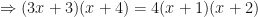 \displaystyle \Rightarrow (3x+3)(x+4) = 4 (x+1)(x+2) 