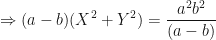 \displaystyle \Rightarrow (a-b) ( X^2 + Y^2) = \frac{a^2b^2}{(a-b)} 