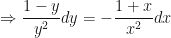 \displaystyle \Rightarrow \frac{1-y}{y^2} dy = - \frac{1+x}{x^2} dx 