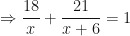 \displaystyle \Rightarrow \frac{18}{x} + \frac{21}{x+6} = 1 
