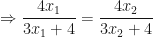 \displaystyle \Rightarrow \frac{4x_1}{3x_1+4} = \frac{4x_2}{3x_2+4} 